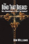 The Bond That Breaks: Will Homosexuality Split the Church? - Don Williams