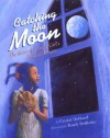 Catching the Moon: The Story of a Young Girl's Baseball Dream - Crystal Hubbard, Randy DuBurke