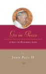 Go in Peace: A Gift of Enduring Love - Pope John Paul II