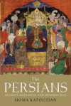 The Persians: Ancient, Mediaeval and Modern Iran - محمدعلی همایون کاتوزیان, Mohamad Ali Homayon Katouzian