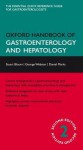 Oxford Handbook of Gastroenterology and Hepatology (Oxford Medical Handbooks) - Stuart Bloom, George Webster, Daniel Marks
