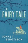 A Fairy Tale - Jonas T. Bengtsson, Charlotte Barslund