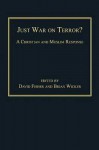 Just War on Terror?: A Christian and Muslim Response - David Fisher, Brian Wicker