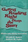 Getting Reading Right from the Start: Effective Early Literacy Interventions - Elfrieda H. Hiebert, Barbara M. Taylor