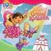 Dora Saves Crystal Kingdom. Adapted by Molly Reisner - Molly Reisner