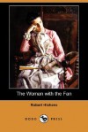 The Woman with the Fan (Dodo Press) - Robert Smythe Hichens