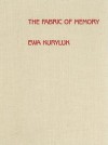 Fabric of Memory: Ewa Kuryluk: Cloth Works, 1978-1987 - Ewa Kuryluk, Jan Kott, Edmund White, Elzbieta Grabska