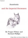 Anastasia and the Imperial Horsemen - Fergus Wilson, Rachael Phillips