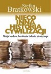 Nieco inna historia cywilizacji : dzieje banków, bankierów i obrotu pieniężnego - Stefan Bratkowski