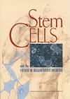 Stem Cells and the Future of Regenerative Medicine - Committee on the Biological and Biomedic, National Research Council, Commission on Life Sciences, Committee on the Biological and Biomedic