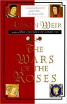 The Wars of the Roses - Alison Weir