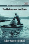 The Madman and the Pirate - R.M. Ballantyne