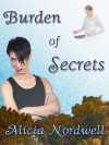 Burden of Secrets - Alicia Nordwell