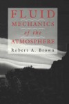 Fluid Mechanics of the Atmosphere - Robert Brown