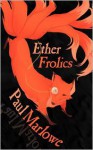 Ether Frolics: Nine Steampunk Tales - Paul Marlowe