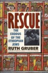 Rescue: The Exodus of the Ethiopian Jews - Ruth Gruber