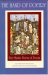 The Hand of Poetry: Five Mystic Poets of Persia: Translations from the Poems of Sanai, Attar, Rumi, Saadi and Hafiz - Coleman Barks, سنایی غزنوی, Rumi, Saadi, Hazrat Inayat Khan, Farid al-Din Attar, Hafez
