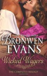 Wicked Wagers The Complete Trilogy - Bronwen Evans