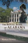 The Royal Rose of Alabama: The Gold Crown Pendant Affair (A Novel) - Marian Powell