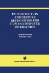 Face Detection and Gesture Recognition for Human-Computer Interaction - Ming-Hsuan Yang, Narendra Ahuja