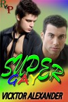 Super Gay - Vicktor Alexander