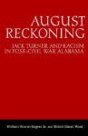August Reckoning: Jack Turner and Racism in Post Civil War Alabama - William Warren Rogers, William Warren Rogers, Robert D. Ward