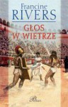 Głos w wietrze - Francine Rivers