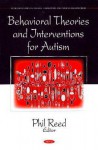 Behavioral Theories and Interventions for Autism - Phil Reed