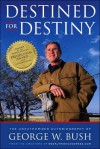 Destined for Destiny: The Unauthorized Autobiography of George W. Bush - Scott Dikkers, Peter Hilleren, George W. Bush