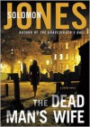 The Dead Man's Wife - Solomon Jones, T.B.A.