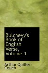 Bulchevy's Book of English Verse, Volume 1 - Arthur Quiller-Couch