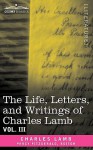 The Life, Letters, and Writings of Charles Lamb, in Six Volumes: Vol. III - Charles Lamb, Percy Hetherington Fitzgerald