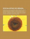 Socialistas Do Brasil: Marina Silva, Chico Buarque, M Rio Pedrosa, Cazuza, PL Nio de Arruda Sampaio, Helo Sa Helena, Chico Mendes - Source Wikipedia