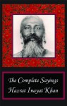 The Complete Sayings of Hazrat Inayat Khan - Hazrat Inayat Khan