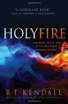 Holy Fire: A Balanced, Biblical Look at the Holy Spirit's Work in Our Lives - R.T. Kendall