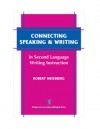 Connecting Speaking & Writing in Second Language Writing Instruction - Robert Weissberg