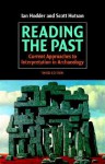 Reading the Past: Current Approaches to Interpretation in Archaeology - Ian Hodder, Scott Hutson