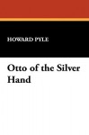 Otto of the Silver Hand - Howard Pyle