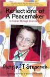 Reflections of a Peacemaker: A Portrait in Poetry - Mattie J.T. Stepanek