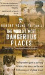 The World's Most Dangerous Places: Professional Strength - Robert Young Pelton