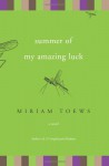 Summer of My Amazing Luck - Miriam Toews
