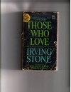Those Who Love - Irving Stone