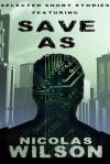 Selected Short Stories Featuring Save As - Nicolas Wilson