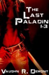 The Last Paladin 1-3 - Vaughn R. Demont