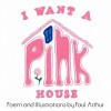 I Want a Pink House - Paul Arthur
