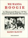 We Wanna Boogie: An Illustrated History of the American Rockabilly Movement - Randy McNutt