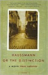 Haussmann, or the Distinction: A Novel - Paul La Farge