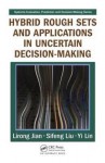 Hybrid Rough Sets and Applications in Uncertain Decision-Making - Lirong Jian, Sifeng Liu, Yi Lin