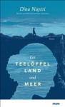 Ein Teelöffel Land und Meer (German Edition) - Dina Nayeri, Ulrike Wasel, Klaus Timmermann