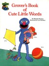 Grover's Book of Cute Little Words - Michaela Muntean